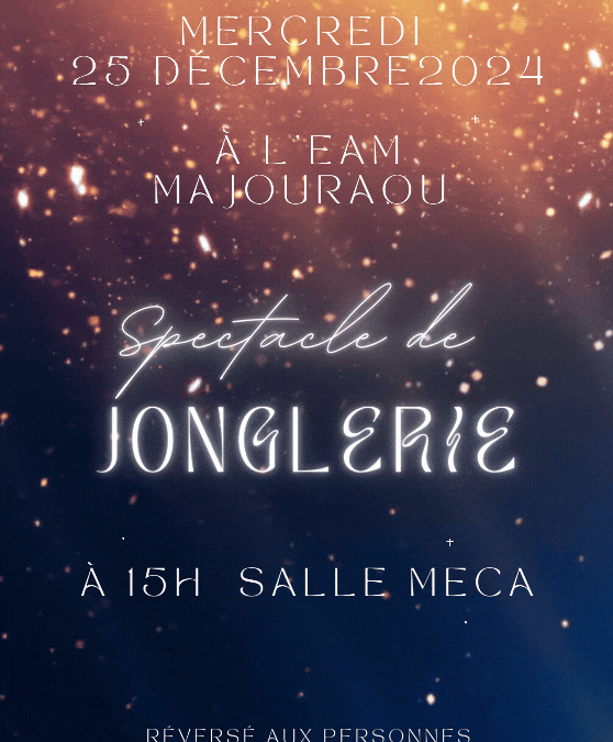 25 DÉCEMBRE 2024 : Spectacle de Jonglerie